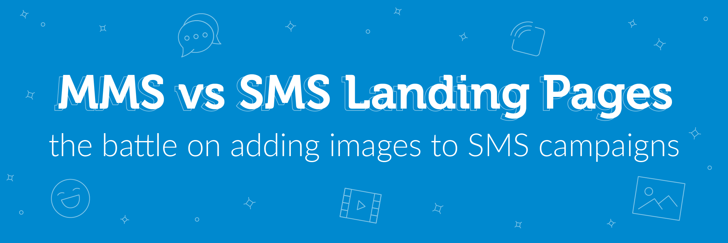 A banner that says MMS vs SMS Landing Pages - the battle on adding images to SMS campaigns